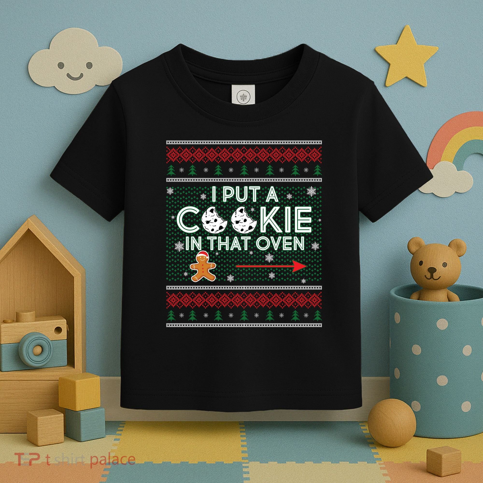 I Put A Cookie In That Oven Ugly Christmas Sweater Toddler T-Shirt