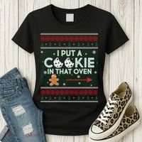 I Put A Cookie In That Oven Ugly Christmas Sweater Women's T-Shirt thumb 3
