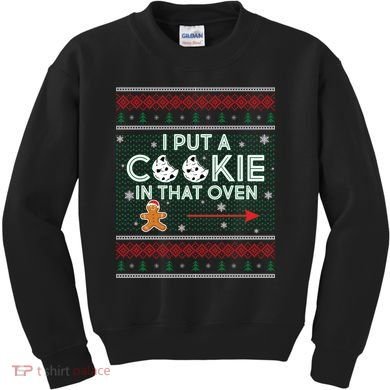 I Put A Cookie In That Oven Ugly Christmas Sweater Kids Sweatshirt