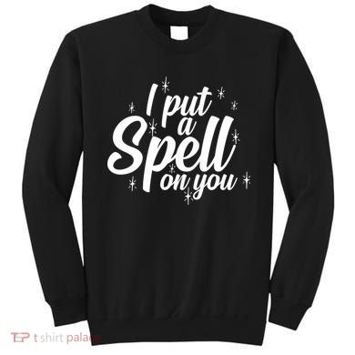 I Put A Spell On You Sweatshirt