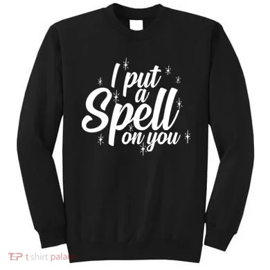 I Put A Spell On You Sweatshirt