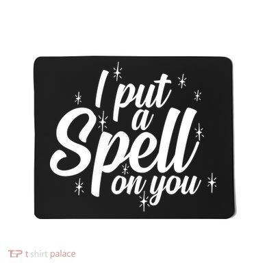 I Put A Spell On You Mousepad