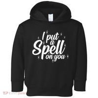 I Put A Spell On You Toddler Hoodie thumb 0