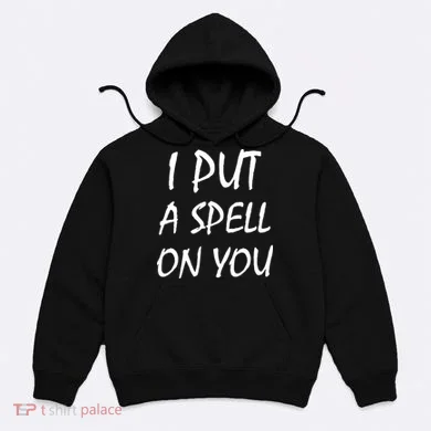I Put A Spell On You Funny Witch Hoodie