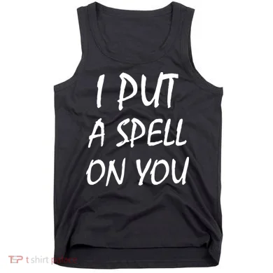 I Put A Spell On You Funny Witch Tank Top