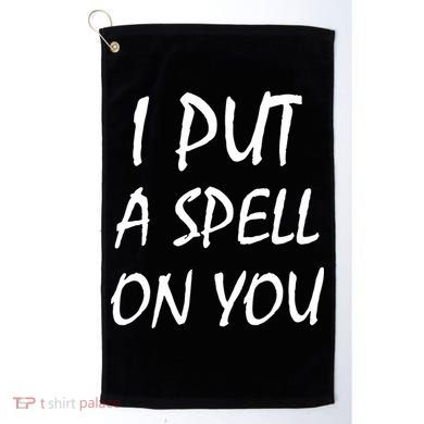 I Put A Spell On You Funny Witch Golf Towel