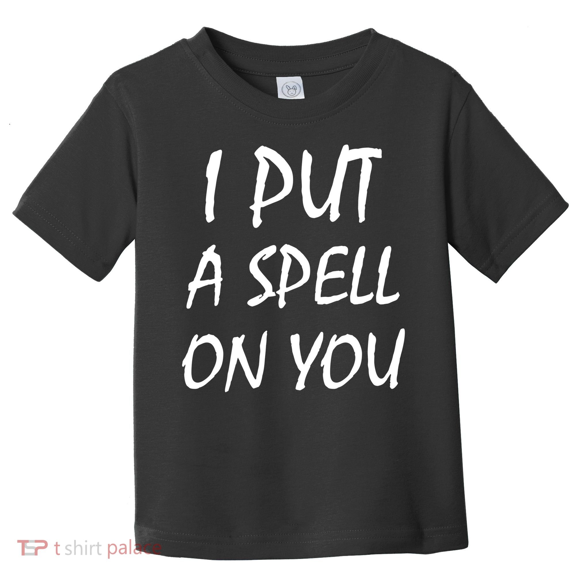 I Put A Spell On You Funny Witch Toddler T-Shirt