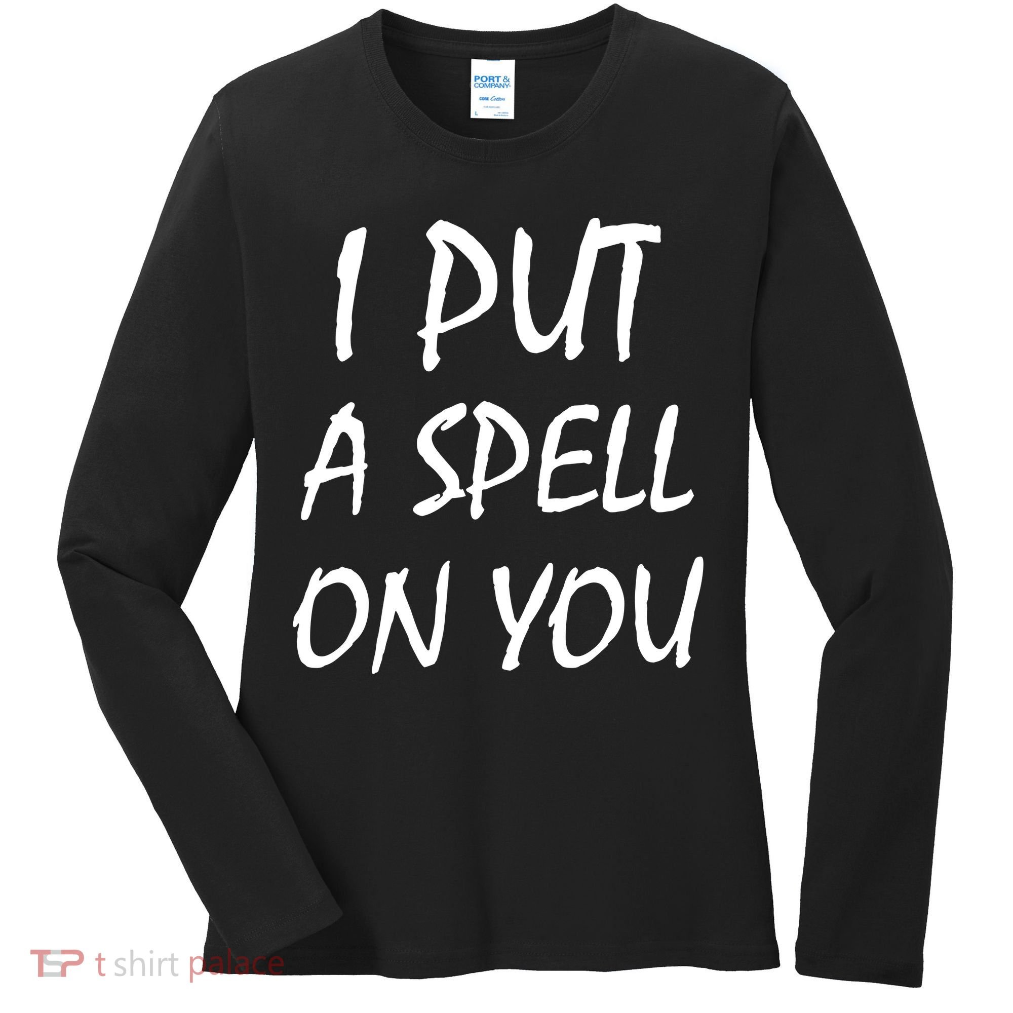 I Put A Spell On You Funny Witch Women's Long Sleeve Shirt