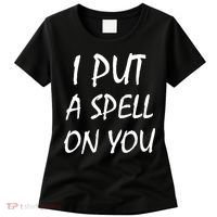 I Put A Spell On You Funny Witch Women's T-Shirt thumb 0