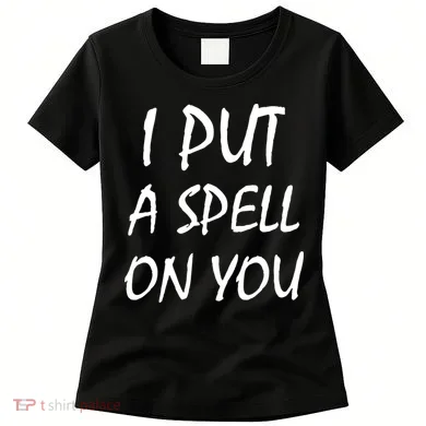 I Put A Spell On You Funny Witch Women's T-Shirt