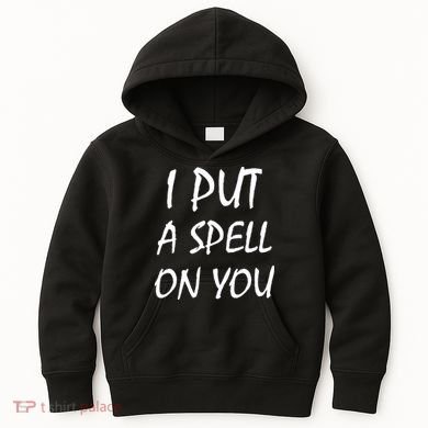 I Put A Spell On You Funny Witch Kids Hoodie