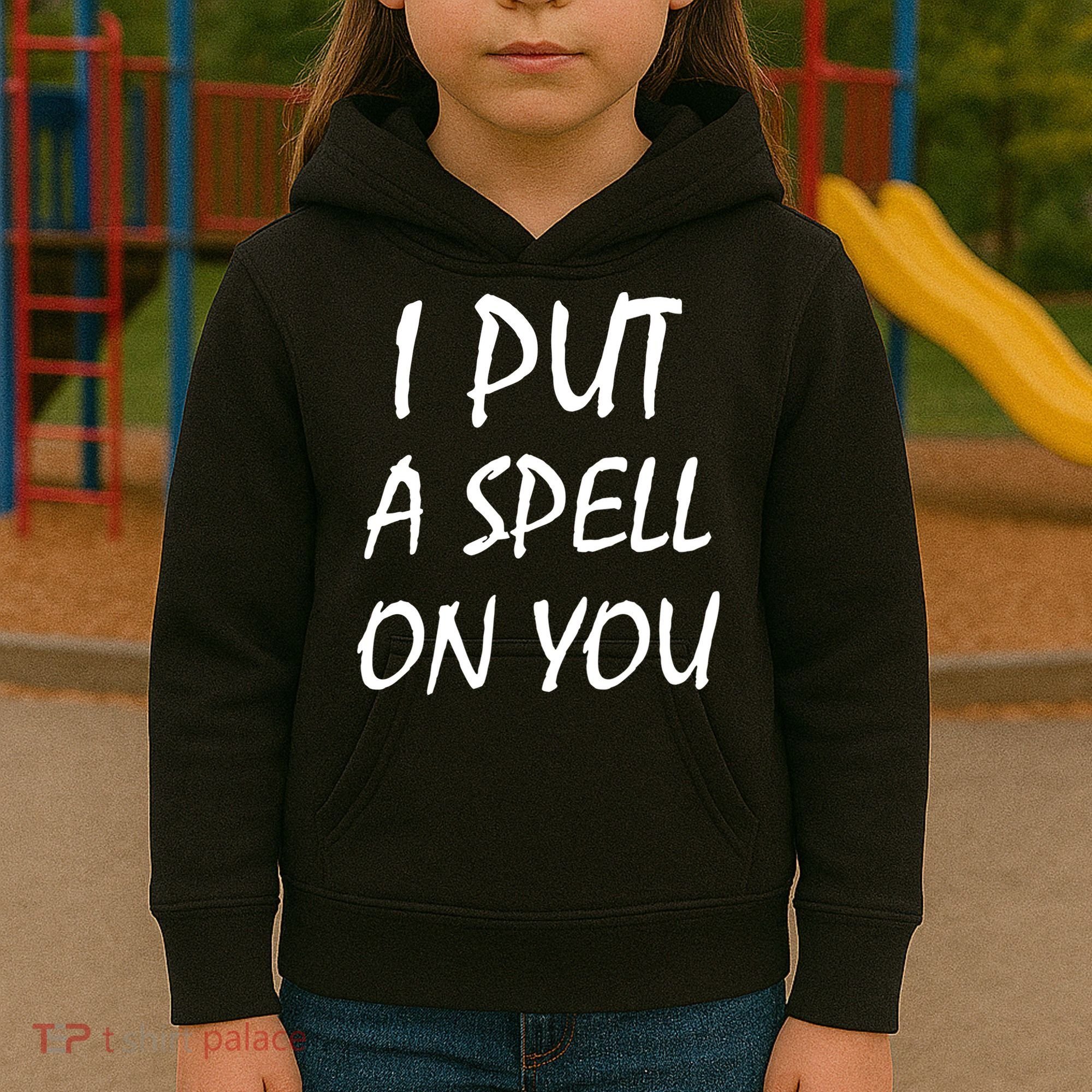 I Put A Spell On You Funny Witch Kids Hoodie