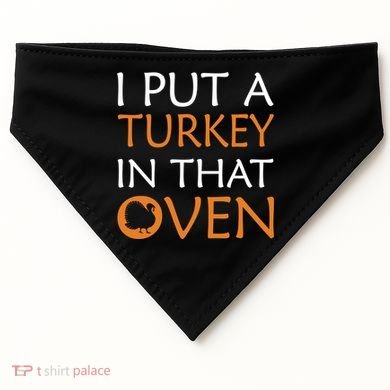 I Put A Turkey In That Oven USA-Made Doggie Bandana