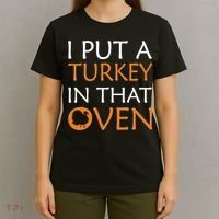 I Put A Turkey In That Oven T-Shirt thumb 4