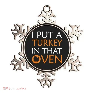 I Put A Turkey In That Oven Ornament