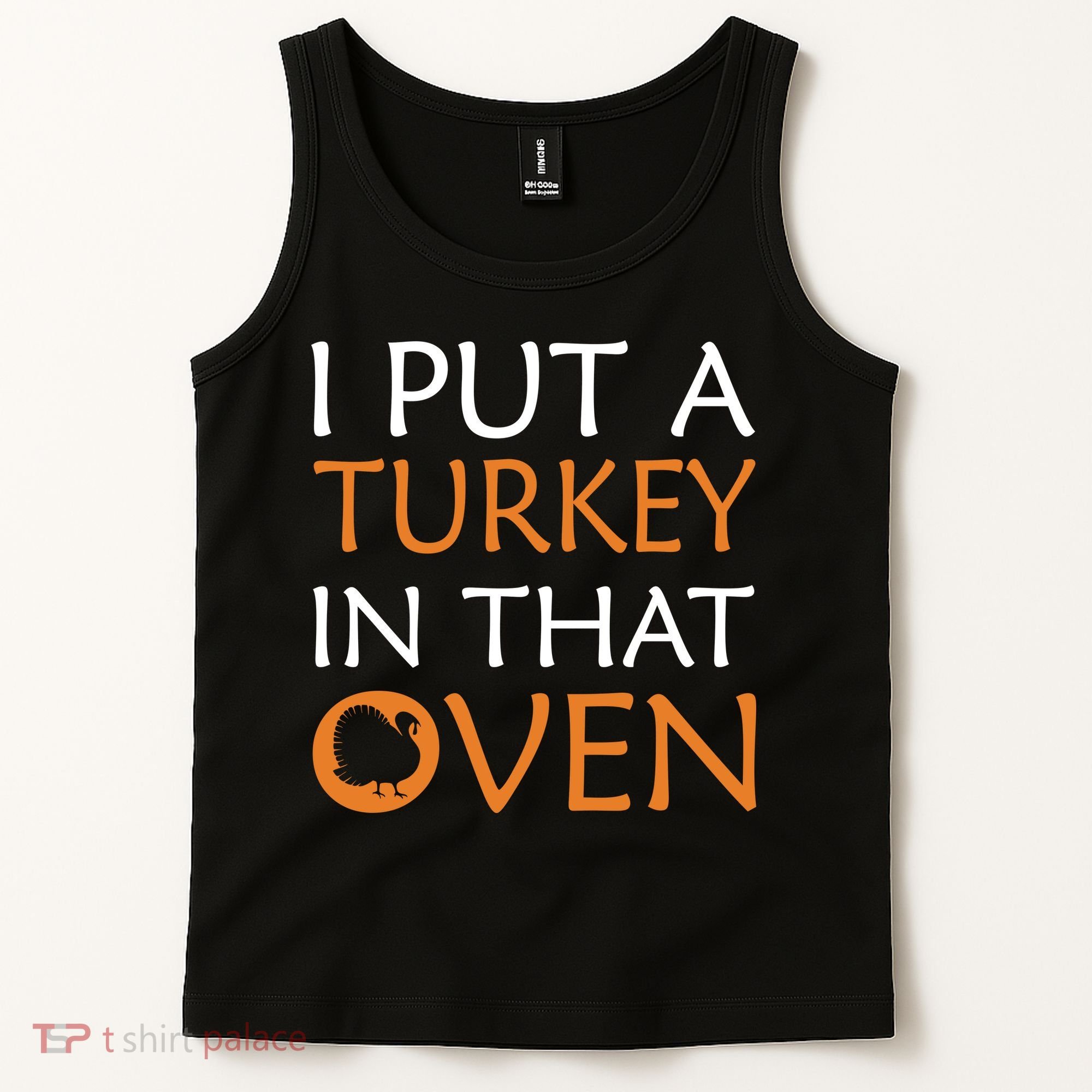 I Put A Turkey In That Oven Tank Top