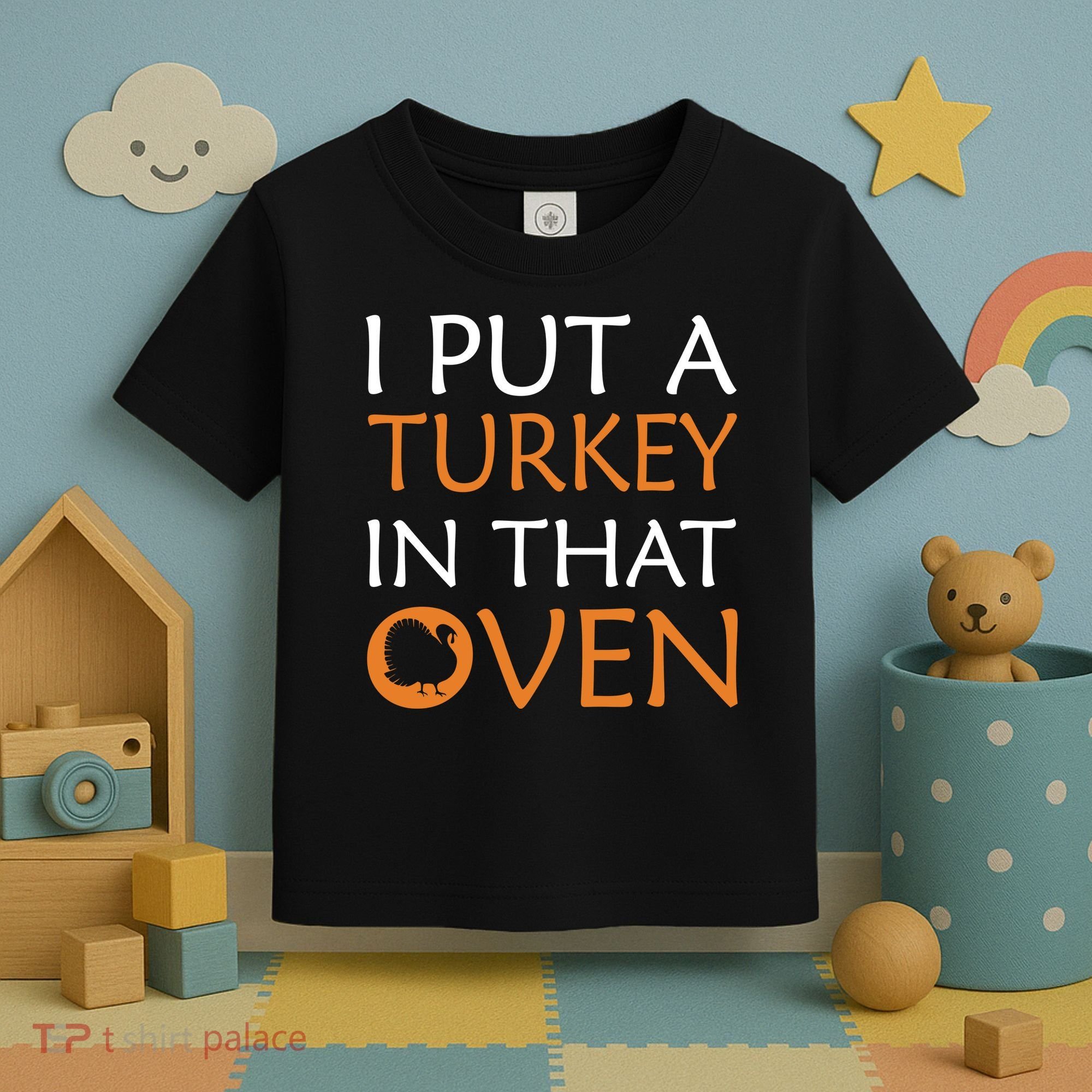 I Put A Turkey In That Oven Toddler T-Shirt