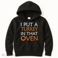 I Put A Turkey In That Oven Kids Hoodie thumb 0