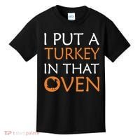 I Put A Turkey In That Oven Kids T-Shirt thumb 0
