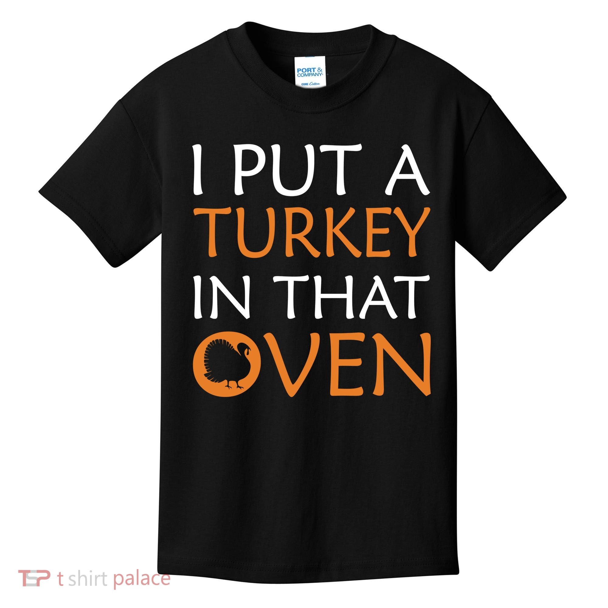 I Put A Turkey In That Oven Kids T-Shirt