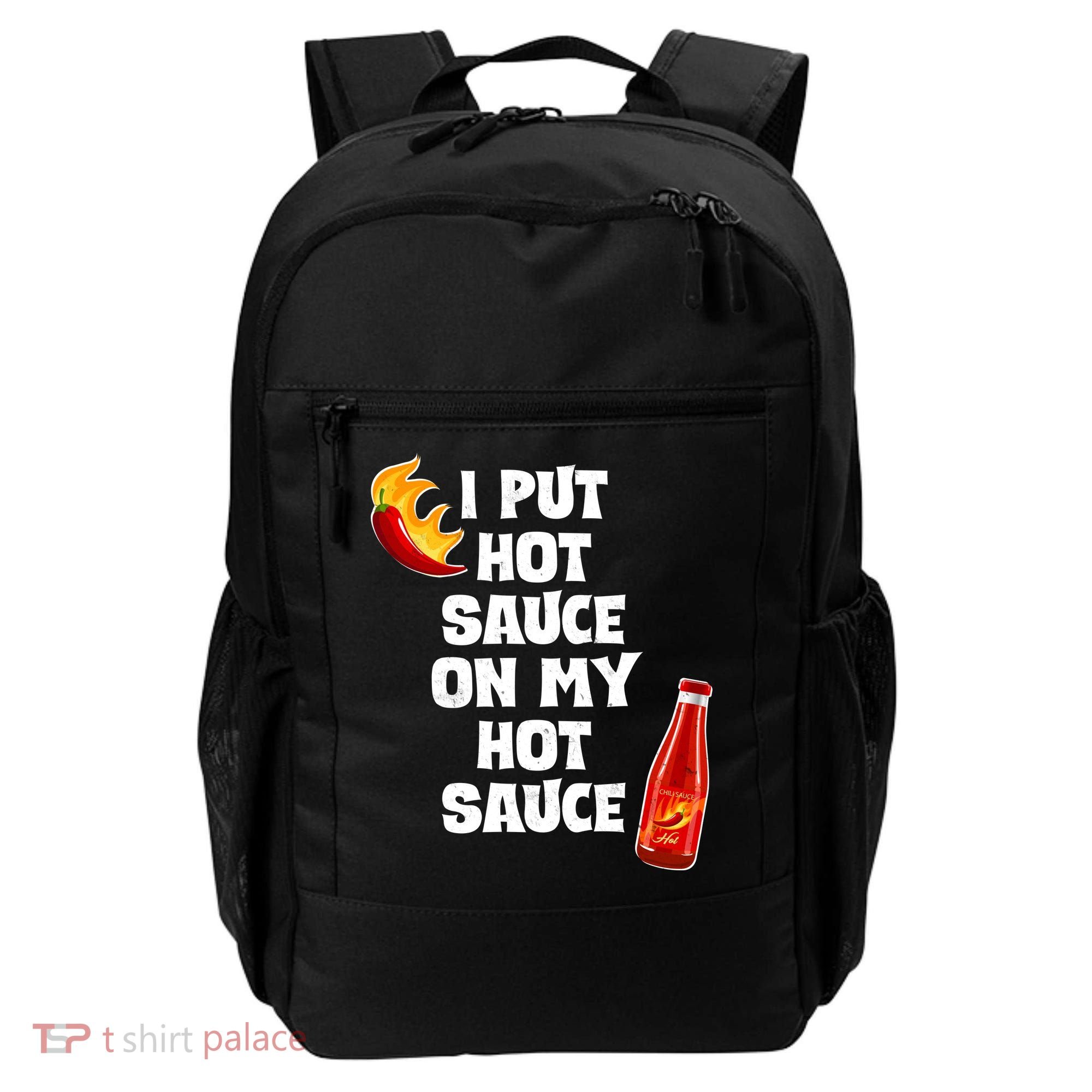 I Put Hot Sauce On My Hot Sauce Backpack