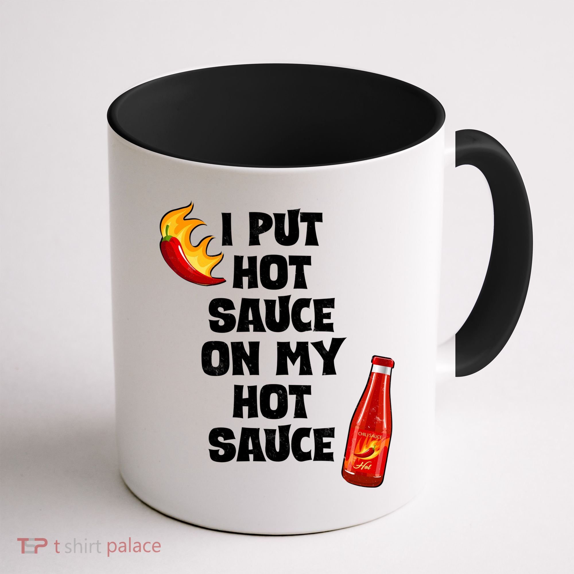 I Put Hot Sauce On My Hot Sauce Coffee Mug