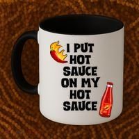 I Put Hot Sauce On My Hot Sauce Coffee Mug thumb 2
