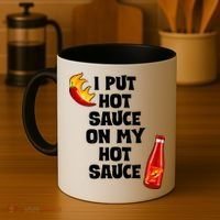 I Put Hot Sauce On My Hot Sauce Coffee Mug thumb 4