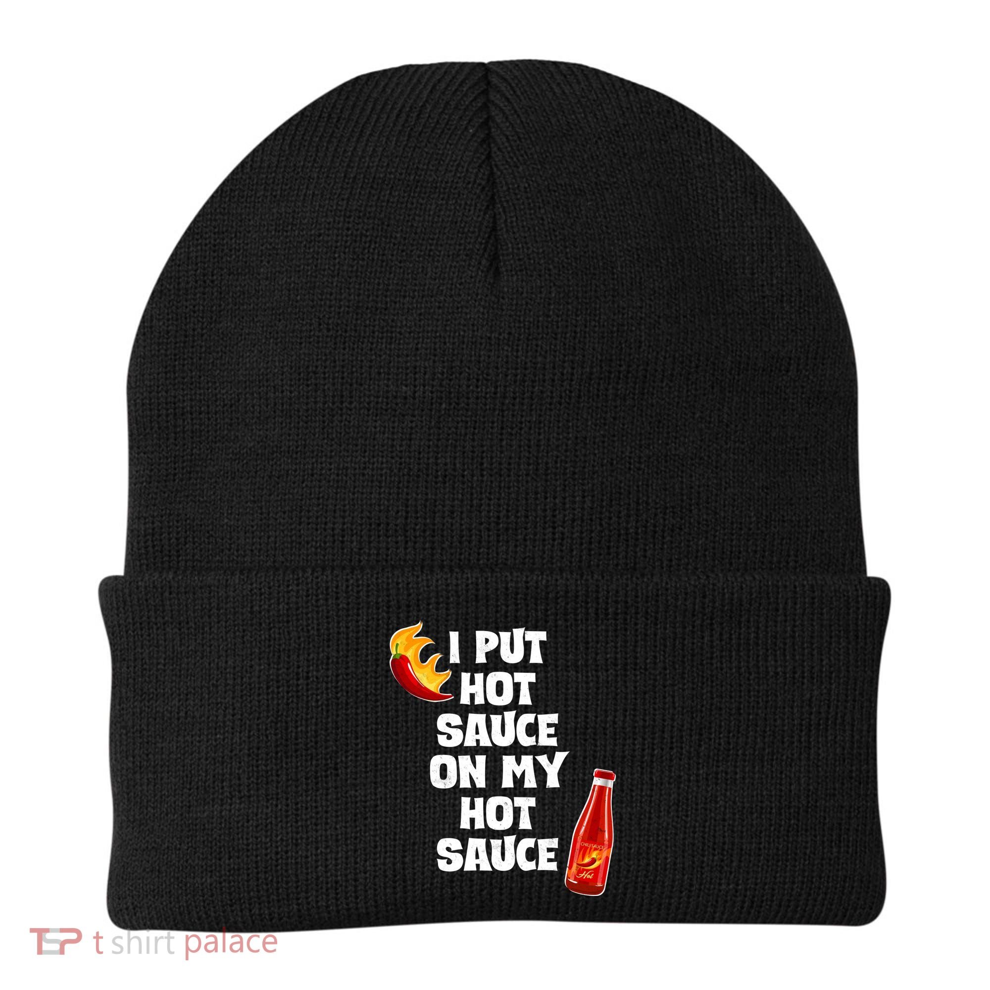 I Put Hot Sauce On My Hot Sauce Beanie