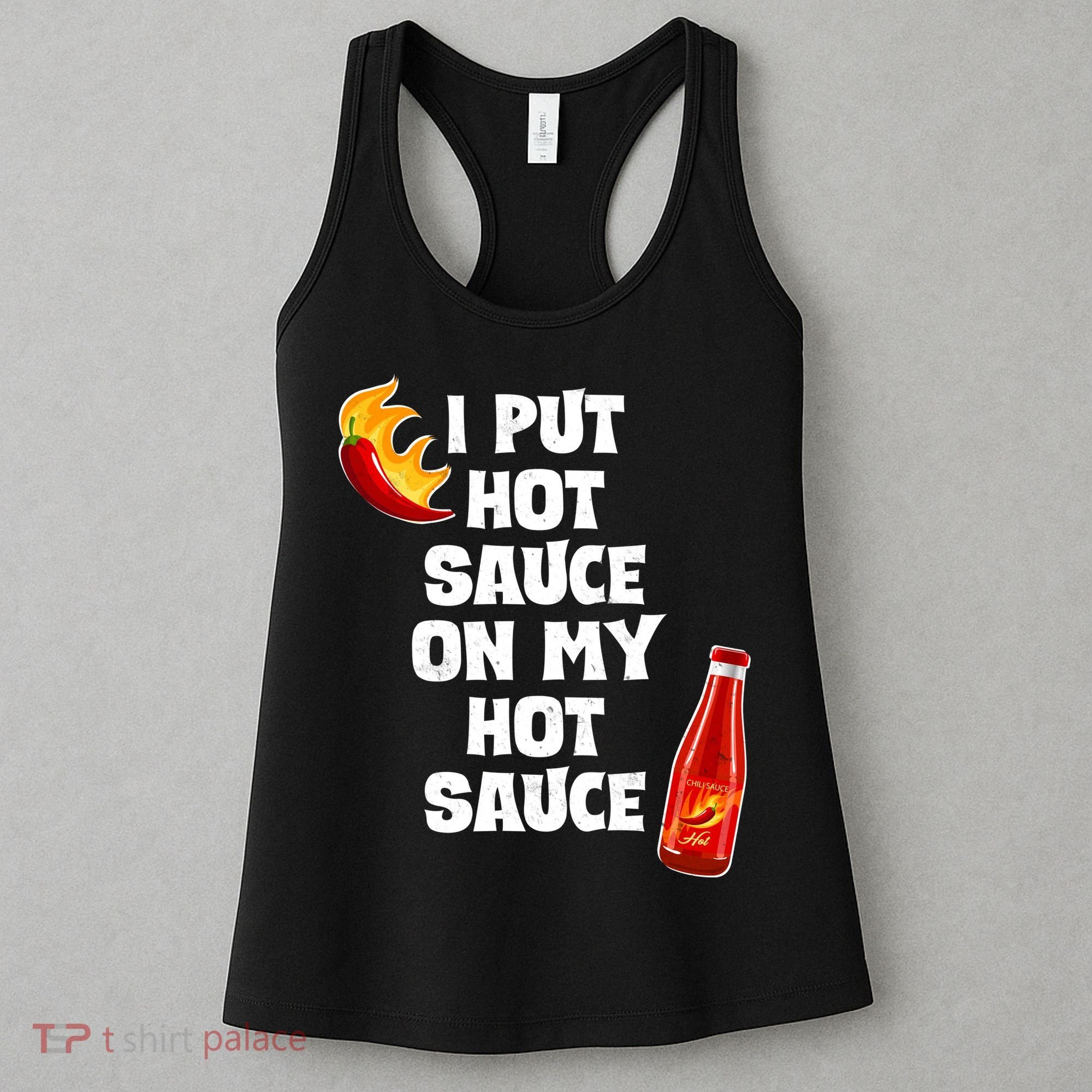 I Put Hot Sauce On My Hot Sauce Women's Tank Top