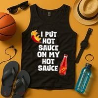 I Put Hot Sauce On My Hot Sauce Tank Top thumb 4
