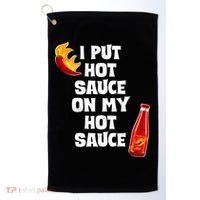 I Put Hot Sauce On My Hot Sauce Golf Towel thumb 0