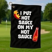 I Put Hot Sauce On My Hot Sauce Golf Towel thumb 1