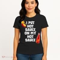 I Put Hot Sauce On My Hot Sauce Women's T-Shirt thumb 4