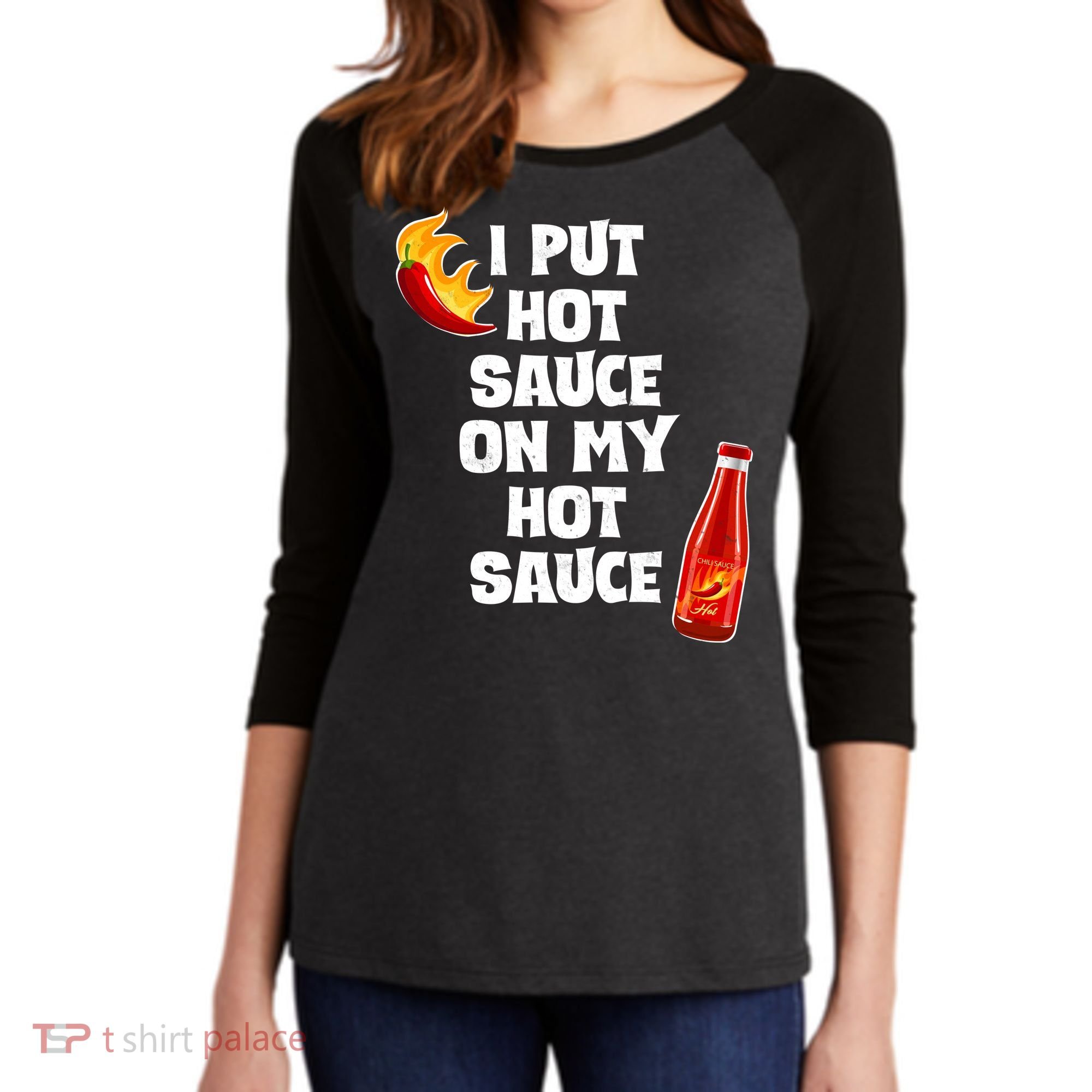 I Put Hot Sauce On My Hot Sauce Women's Tri-Blend 3/4-Sleeve Raglan Shirt