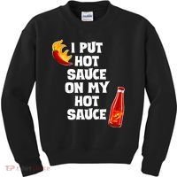 I Put Hot Sauce On My Hot Sauce Kids Sweatshirt thumb 0