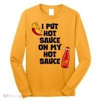 I Put Hot Sauce On My Hot Sauce Long Sleeve Shirt thumb 0