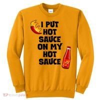 I Put Hot Sauce On My Hot Sauce Sweatshirt thumb 0