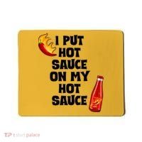 I Put Hot Sauce On My Hot Sauce Mousepad thumb 0