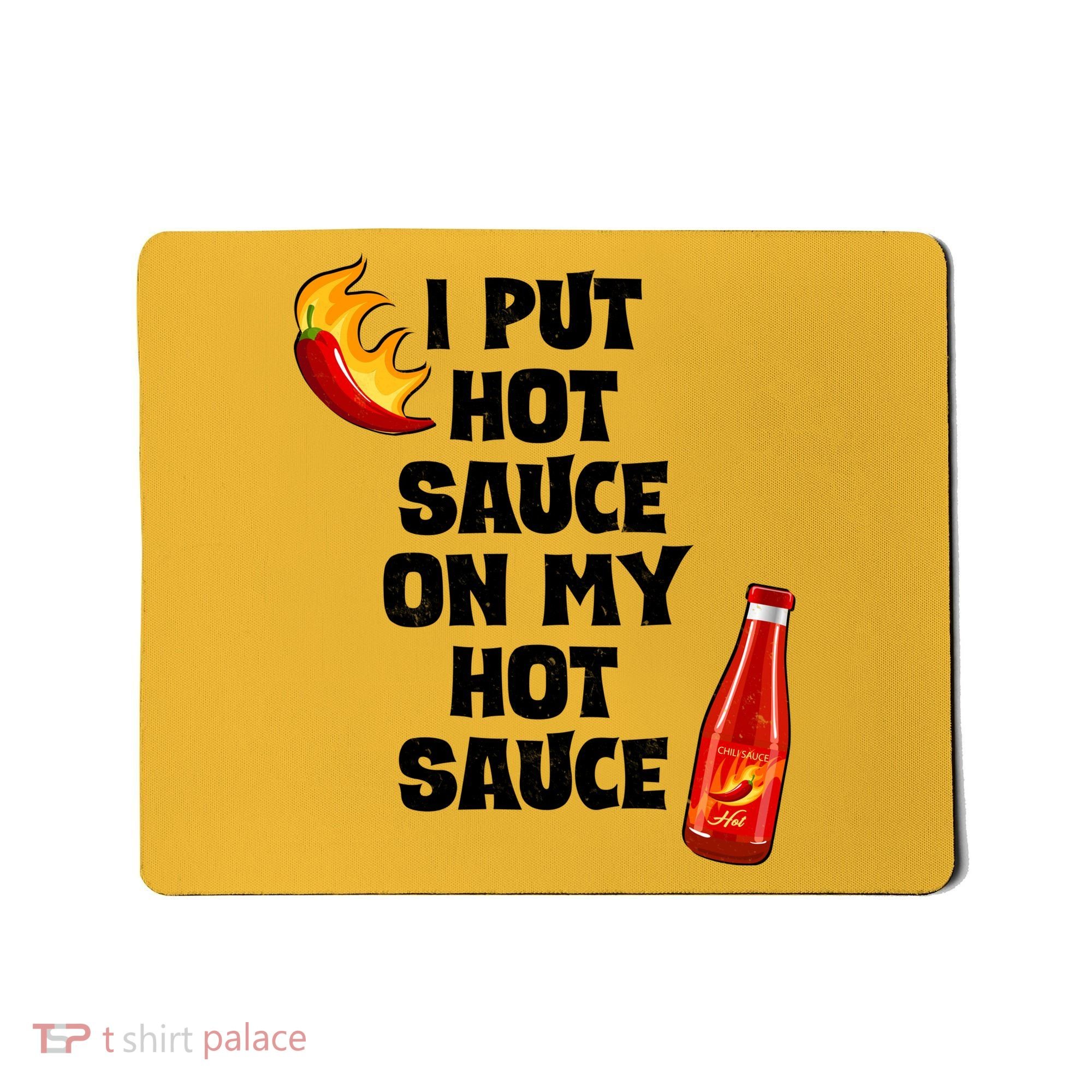 I Put Hot Sauce On My Hot Sauce Mousepad