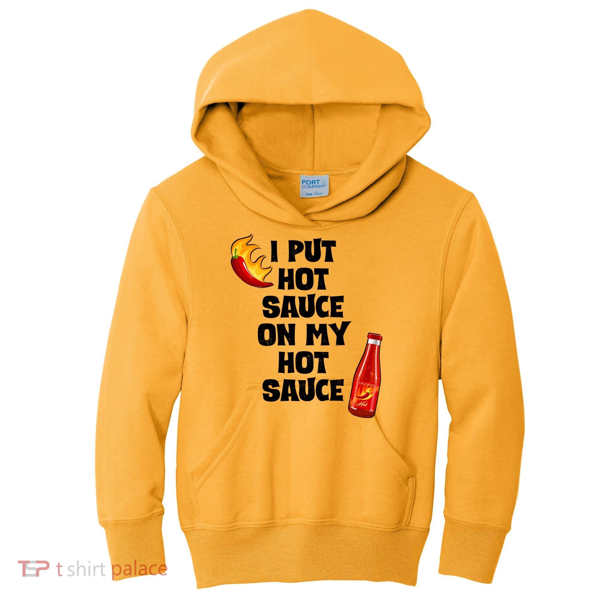 I Put Hot Sauce On My Hot Sauce Kids Hoodie