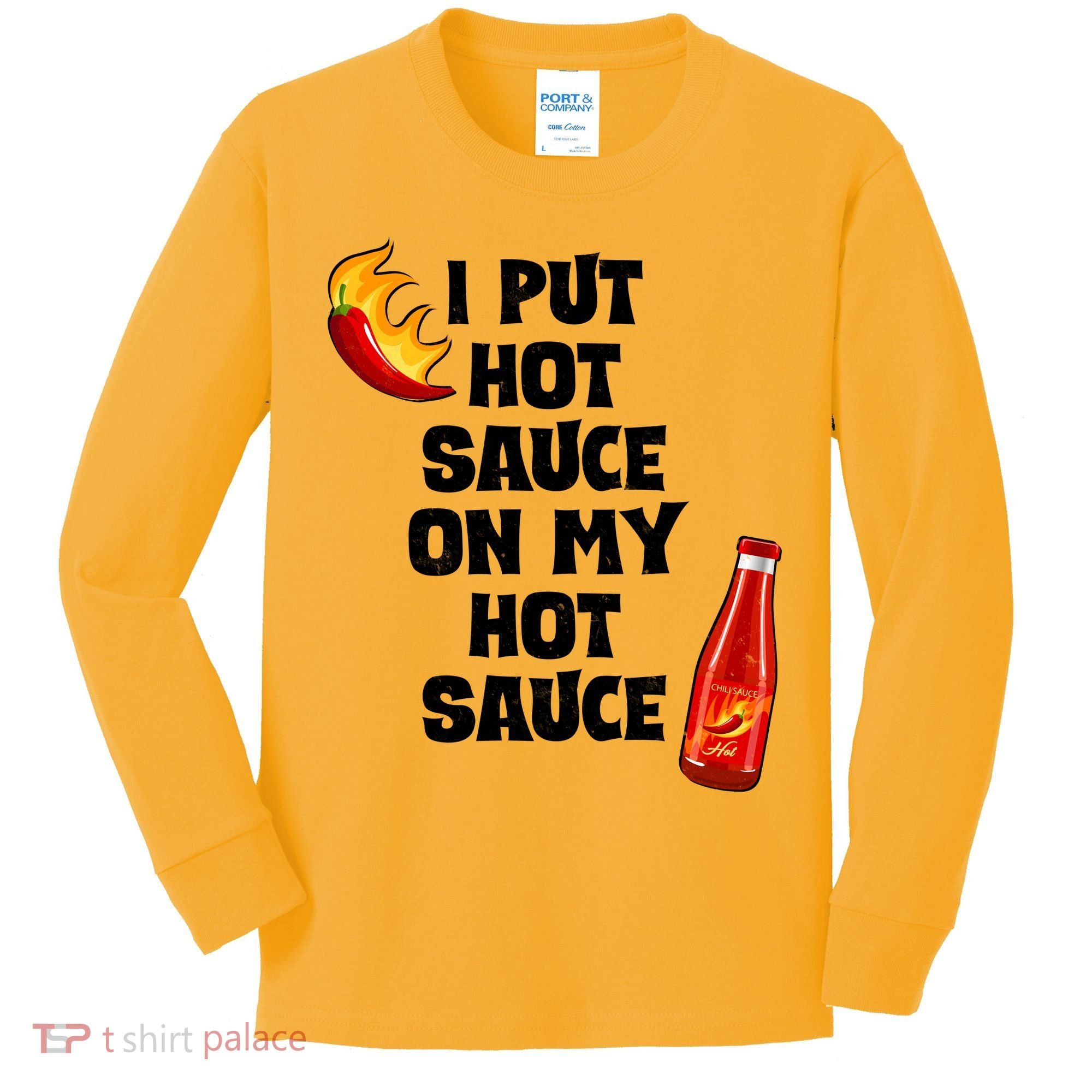 I Put Hot Sauce On My Hot Sauce Kids Long Sleeve Shirt