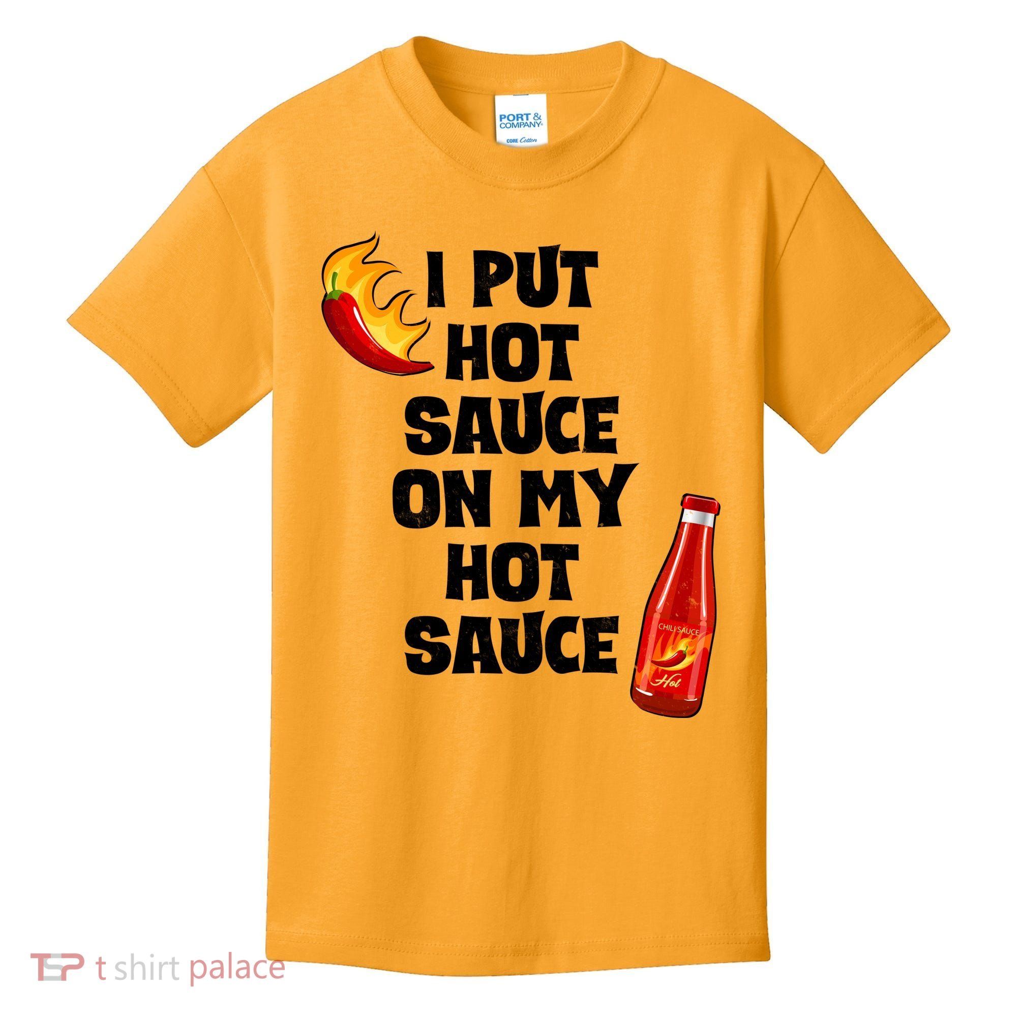I Put Hot Sauce On My Hot Sauce Kids T-Shirt