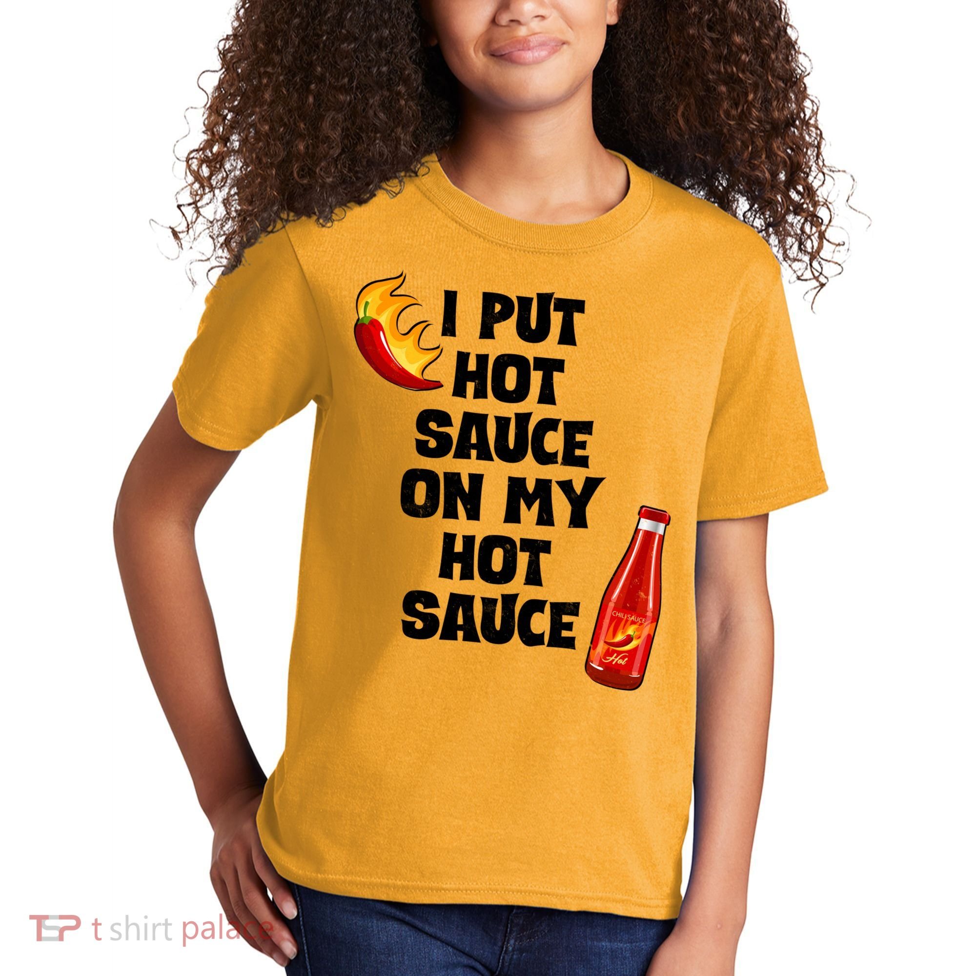 I Put Hot Sauce On My Hot Sauce Kids T-Shirt
