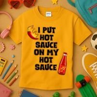 I Put Hot Sauce On My Hot Sauce Kids T-Shirt thumb 3