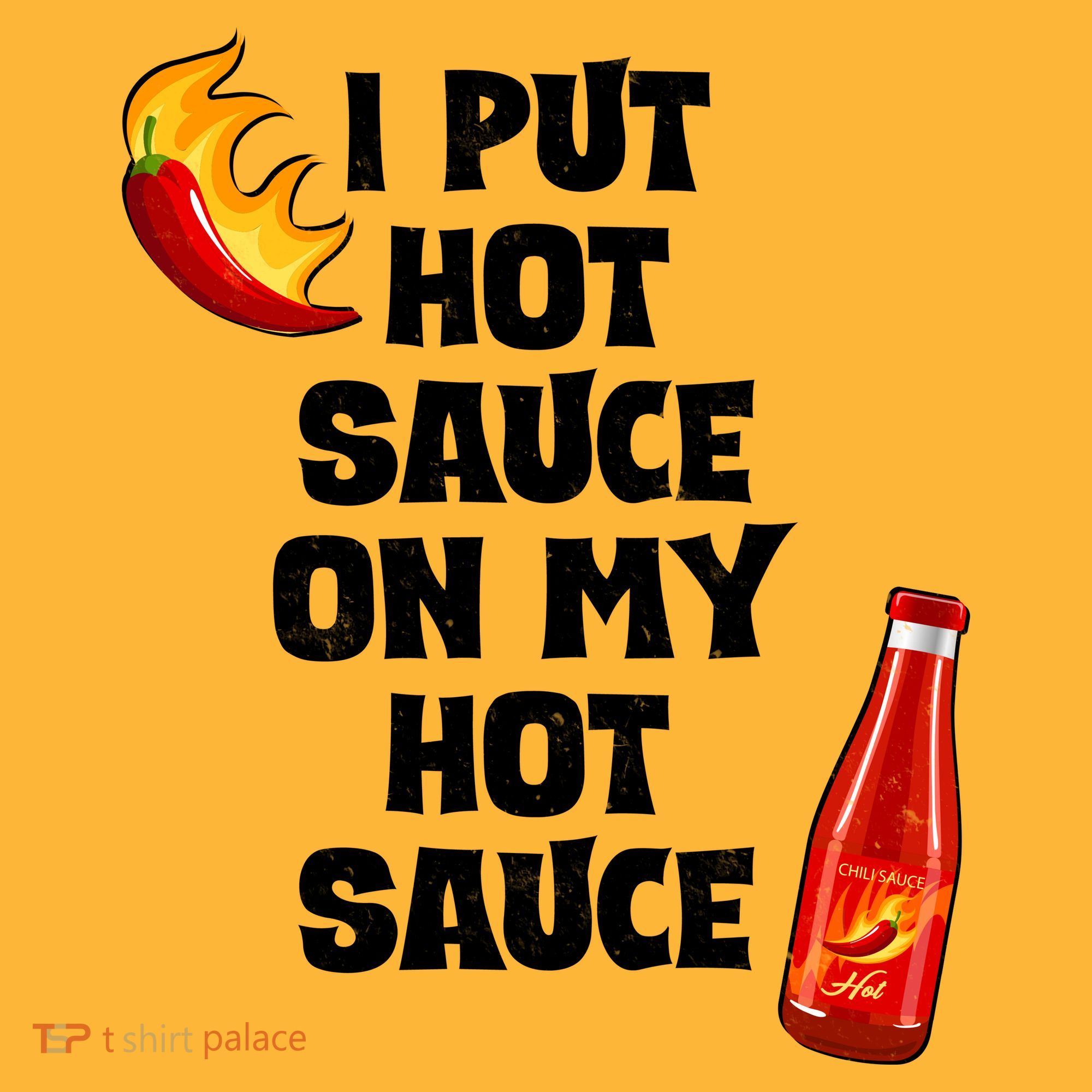 I Put Hot Sauce On My Hot Sauce Kids T-Shirt