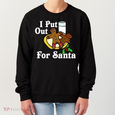 I Put Out For Santa Cookies and Milk Women's Sweatshirt