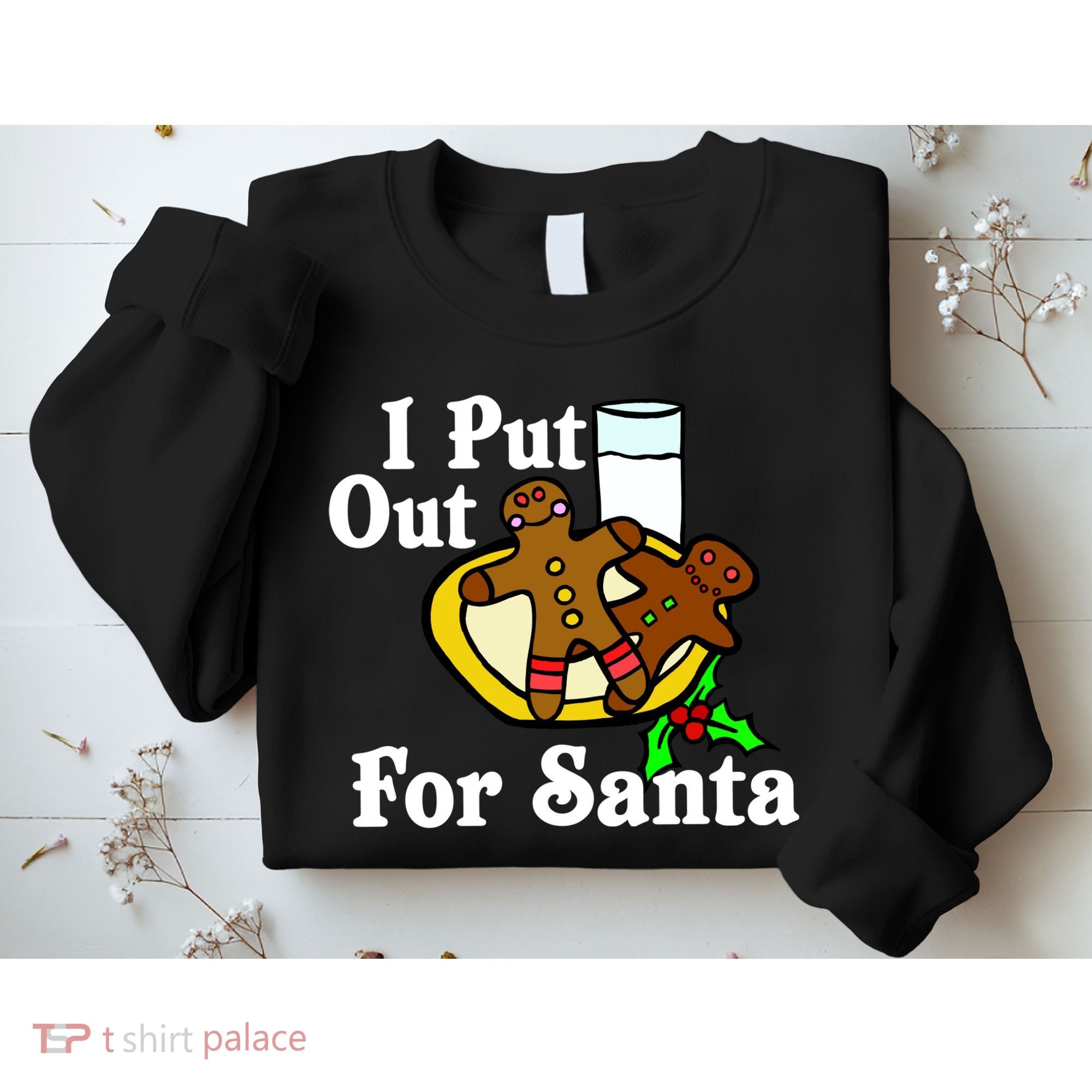 I Put Out For Santa Cookies and Milk Sweatshirt