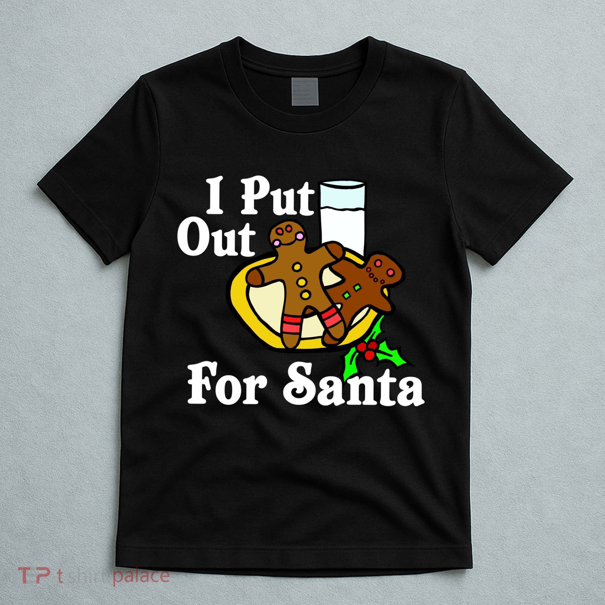 I Put Out For Santa Cookies and Milk T-Shirt