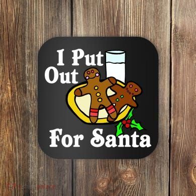 I Put Out For Santa Cookies and Milk Coaster